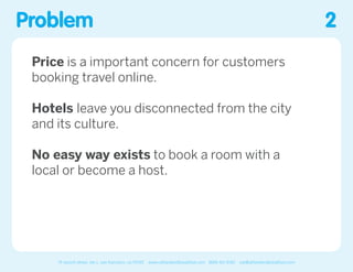 2
19 rausch street, ste c, san francisco, ca 94103 www.airbedandbreakfast.com (888) 461 8180 joe@airbedandbreakfast.com
Problem
 