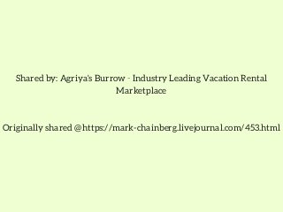 Shared by: Agriya's Burrow - Industry Leading Vacation Rental
Marketplace
Originally shared @ https://mark-chainberg.livejournal.com/453.html
 