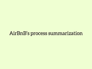 AirBnB’s process summarization
 