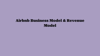 Airbnb Business Model & Revenue
Model
 