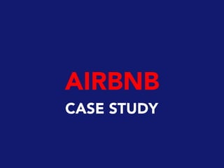 AIRBNB
CASE STUDY
 