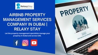 AIRBNB PROPERTY
MANAGEMENT SERVICES
COMPANY IN DUBAI |
RELAXY STAY
Let the property management specialists manage your
property in Dubai and across UAE.
 