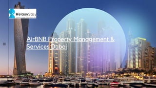 AirBNB Property Management &
Services Dubai
RELAXY STAY
 