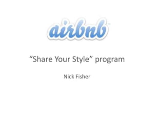 “Share Your Style” program
Nick Fisher
 