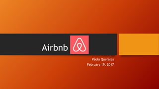 Airbnb
Paola Querales
February 19, 2017
 