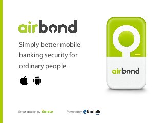 Simply better mobile
banking security for
ordinary people.

Smart solution by

Powered by

 