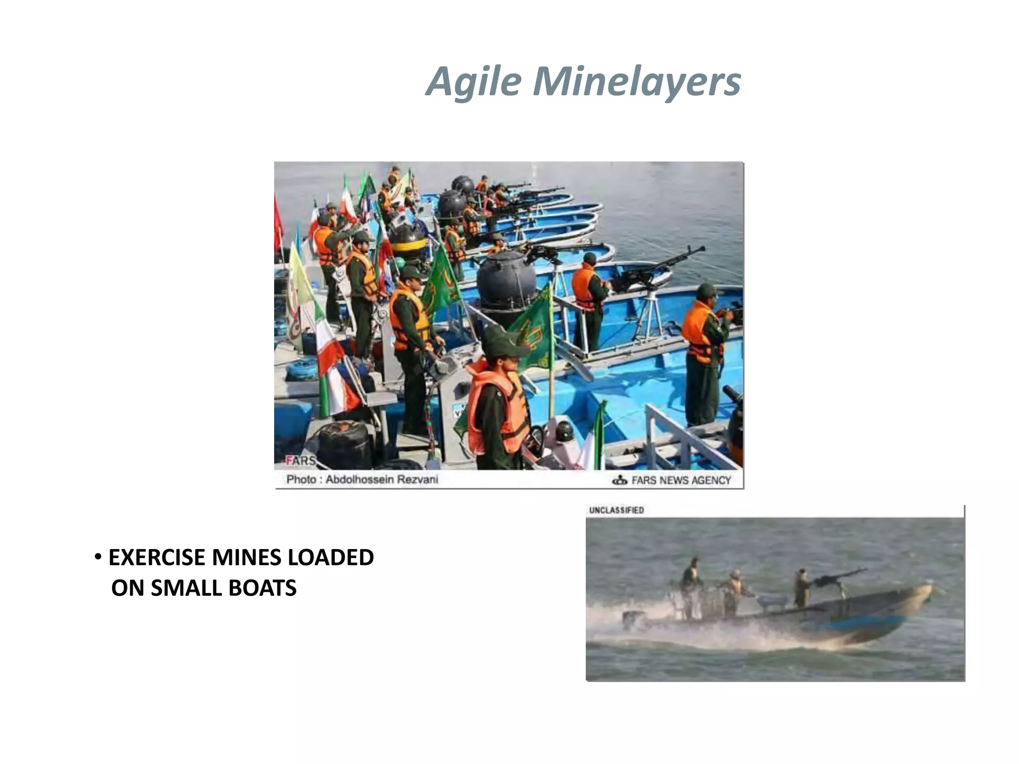 Agile Minelayers




• EXERCISE MINES LOADED
  ON SMALL BOATS
 