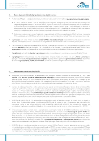 Crivex Document # 44.01/10.13
REF: Carta de Intenções e Pré-Proposta
AT: Victor Salviati e João Tezza - FAS
Rua Humaitá, 381 – Cj. 41 | 14.020-680 - Ribeirão Preto – SP Brazil | F: +55 11 3043 2716 [3/16]
B.
B.
B.
B. Escopo da parceria
Escopo da parceria
Escopo da parceria
Escopo da parceria relativa
relativa
relativa
relativa à pr
à pr
à pr
à pré
é
é
é-
-
-
-proposta e eventuais desdobramentos
proposta e eventuais desdobramentos
proposta e eventuais desdobramentos
proposta e eventuais desdobramentos
Auxiliar na identificação e avaliação de tecnologias, modelos de negócio e outras informações do planejamento
planejamento
planejamento
planejamento inerente ao
inerente ao
inerente ao
inerente ao pré
pré
pré
pré-
-
-
-projeto
projeto
projeto
projeto....
A CRIVEX contribuirá, durante a fase de pré-projeto, com os seguintes entregáveis: (i) elencar e comparar várias tecnologias de
vanguarda para geração eolielétrica em sistemas isolados, (ii) produzir ensaios sobre o que fazer com a energia com vistas a maximizar
o resultado econômico do projeto, sendo este entendido como o binômio [impacto social ÷ custo da energia], (iii) identificar e
sistematizar, em nível inicial, os trâmites burocráticos, comerciais e logísticos para a implantação do sistema, e (iv) identificar modelos
de negócio e mediar negociações, em nível preliminar, com vistas a minimizar o custo financeiro do sistema.
Os demais entregáveis do pré-projeto ficariam sob a responsabilidade da FAS, sempre auxiliada pela CRIVEX se houver interesse da
FAS e possibilidade para a CRIVEX, por se tratarem de dados a serem obtidos internamente à FAS, ou por meio de seu networking.
O pré
pré
pré
pré-
-
-
-projeto
projeto
projeto
projeto tem como meta e resultado conduzir a FAS a uma decisão otimizada
conduzir a FAS a uma decisão otimizada
conduzir a FAS a uma decisão otimizada
conduzir a FAS a uma decisão otimizada sobre implantar ou não, quais equipamentos
implantar, como implantar, custear e como manter um aerogerador em uma comunidade isolada no Amazonas (projeto piloto).
Caso o resultado do pré-projeto satisfaça à FAS, a CRIVEX se torna o parceiro no Projeto FAS Luz, a ser estabelecido pela FAS, o qual
teria uma fase piloto
fase piloto
fase piloto
fase piloto (implantação efetiva em 1 ou 2 comunidades) e caso permaneça o interesse da FAS, a parceria se estende para o
projeto pleno
projeto pleno
projeto pleno
projeto pleno, entendido como a expansão do projeto piloto para centenas de comunidades no Amazonas, as que couberem.
O projeto piloto
projeto piloto
projeto piloto
projeto piloto terá meta de disseminar
disseminar
disseminar
disseminar a
a
a
a aprendiza
aprendiza
aprendiza
aprendizagem
gem
gem
gem de 1 ou 2 comunidades para as centenas que couberem (Projeto FAS Luz).
O projeto pleno
projeto pleno
projeto pleno
projeto pleno terá meta de instalar 1 ou mais aerogeradores em cada uma das comunidades alvo, com suficiente
suficiente
suficiente
suficiente autonomia
autonomia
autonomia
autonomia para
operação e manutenção, redução de custos, riscos e
redução de custos, riscos e
redução de custos, riscos e
redução de custos, riscos e impactos
impactos
impactos
impactos da geração fóssil e significativos ganhos
ganhos
ganhos
ganhos soci
soci
soci
sociais e
ais e
ais e
ais e econômico
econômico
econômico
econômicos
s
s
s decorrentes
de adicionais ações
ações
ações
ações profil
profil
profil
profilátic
átic
átic
áticas,
as,
as,
as, produtivas
produtivas
produtivas
produtivas e inspiradoras
e inspiradoras
e inspiradoras
e inspiradoras, oriundas do suprimento energético desonerado, limpo e sustentável.
C.
C.
C.
C. Racionalidade
Racionalidade
Racionalidade
Racionalidade e filosofia
e filosofia
e filosofia
e filosofia desta pré
desta pré
desta pré
desta pré-
-
-
-proposta
proposta
proposta
proposta
Prosseguindo o que foi dito na carta de apresentação, este documento formaliza o interesse e disponibilidade da CRIVEX para
conceder à FAS, sem ônus, algumas das análises inerentes ao pré
conceder à FAS, sem ônus, algumas das análises inerentes ao pré
conceder à FAS, sem ônus, algumas das análises inerentes ao pré
conceder à FAS, sem ônus, algumas das análises inerentes ao pré-
-
-
-projeto
projeto
projeto
projeto, o qual será a semente do eventual Projeto FAS Luz que esta
pré-proposta visa florescer no futuro. As análises a que ora nos referimos são as que tratam da identificação e comparação das
diferentes tecnologias e fornecedores que sejam mais adequados ao caso de comunidades da FAS, ou seja, o subconjunto “tarefas de
cunho técnico”, e também algumas partes de outros subconjuntos de tarefas as quais sejam ingredientes ao técnico.
Exemplos de análises pertencentes a outros subconjuntos, mas que são ingredientes do subconjunto técnico, são as inerentes ao fato
inegável de que há trâmites pelos quais os equipamentos terão que passar para a sua importação (subconjunto burocrático) e sua logística
especial para o Amazonas (subconjunto comercial). Como sendo uma empresa de trading (importação e logística internacional), fica aqui
sinalizado o interesse da CRIVEX pela possibilidade (ou seja,
possibilidade (ou seja,
possibilidade (ou seja,
possibilidade (ou seja, sob
sob
sob
sob condição não
condição não
condição não
condição não-
-
-
-vinculante)
vinculante)
vinculante)
vinculante) em tornar-se empresa candidata a gerenciar na
plenitude os subconjuntos burocrático e comercial, bem como dar respaldo a outros subconjuntos que sejam interdependentes junto a
estes dois, seja na fase piloto, bem como na fase plena, mas apenas enquanto permanecer a concordância da FAS.
A CRIVEX não cobrará ônus da FAS pelos seus serviços de consultoria, seja na fase de pré-projeto, de projeto piloto, ou durante o
projeto pleno. A reciprocidade para as contribuições da CRIVEX virão na medida em que a firma executar suas prerrogativas de
empresa de trading, ou seja, a importadora que cuida da aquisição, nacionalização e logística dos equipamentos, podendo sua
contribuição se ampliar até a operação de instalação, ou até a manutenção dos sistemas, conforme mútuo interesse da FAS e CRIVEX.
Temos para o pré-projeto, o projeto piloto e o projeto pleno, a prerrogativa basilar de dar total transparência aos nossos interesses,
responsabilidades e resultados. Por isso, enfatizamos que sempre manteremos em todas as fases a metodologia d
metodologia d
metodologia d
metodologia da
a
a
a “planilha aberta”
“planilha aberta”
“planilha aberta”
“planilha aberta”. Isto
significa dizer que a FAS sempre terá pleno conhecimento de todas as nossas intenções e regras de negociações, inclusive com demais
atores envolvidos, e a FAS também terá pleno conhecimento de todos os valores e margens envolvidos nas relações da CRIVEX com
demais atores envolvidos no projeto (accountability), para que se consubstancie o mais alto espírito de parceria entre a FAS e a CRIVEX.
Sobre este assunto, ao final desta segue um anexo com os princípios CRIVEX para iniciar e mante
princípios CRIVEX para iniciar e mante
princípios CRIVEX para iniciar e mante
princípios CRIVEX para iniciar e manter parcerias
r parcerias
r parcerias
r parcerias efetivas
efetivas
efetivas
efetivas, para formalizar de
maneira mais detalhada estas afirmações sobre os valores morais que dirigem nossas intenções e nossa metodologia de trabalho.
A CRIVEX não tem intenção de maximizar seu lucro com o projeto FAS Luz. Teremos sobre ele apenas a margem de contribuição
mínima para dar sustentabilidade econômica para a participação da CRIVEX no mesmo (valores a serem sempre consultados à FAS para
sua decisão), de forma a contribuir com a eficiência econômica e a efetividade social do projeto pleno e estabelecer por meio deste
uma referência para outros projetos análogos que seriam possibilitados à CRIVEX.
 