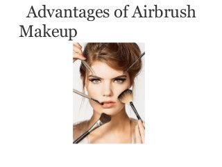 Advantages of Airbrush
Makeup
 