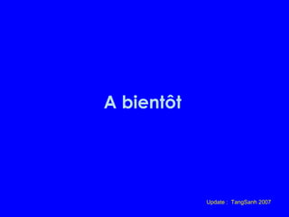 A bientôt Update :  TangSanh 2007 