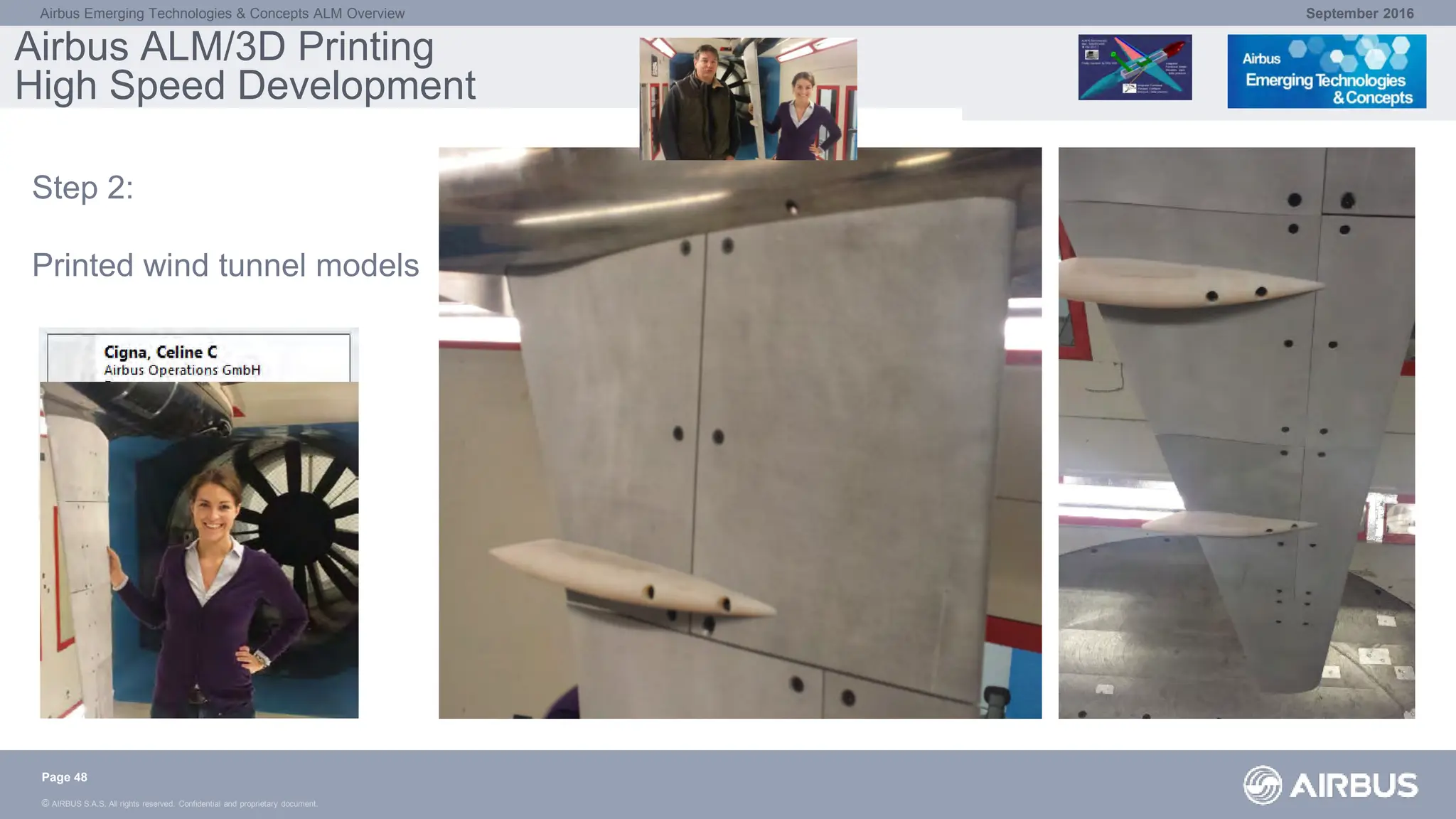 © AIRBUS S.A.S. All rights reserved. Confidential and proprietary document.
September 2016
Airbus Emerging Technologies & Concepts ALM Overview
Airbus ALM/3D Printing
High Speed Development
Step 2:
Printed wind tunnel models
Page 48
 