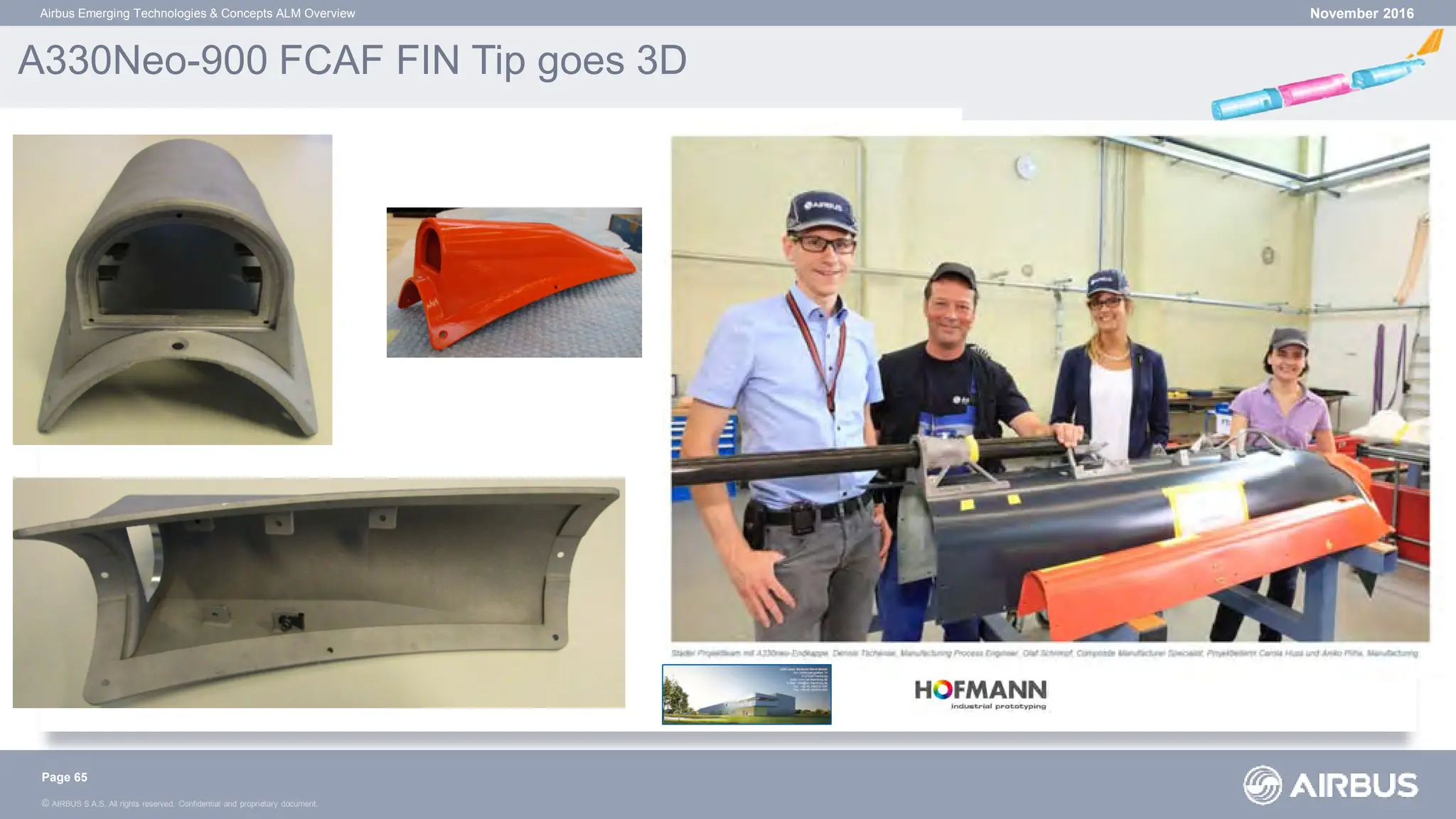 © AIRBUS S.A.S. All rights reserved. Confidential and proprietary document.
A330Neo-900 FCAF FIN Tip goes 3D
November 2016
Airbus Emerging Technologies & Concepts ALM Overview
Page 65
 