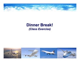 Dinner Break!Dinner Break!
(Class Exercise)(Class Exercise)
 