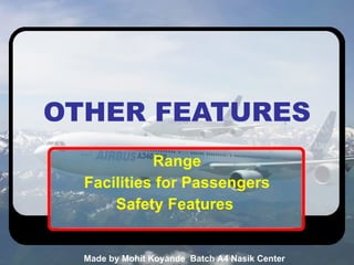 OTHER FEATURES Range Facilities for Passengers Safety Features  