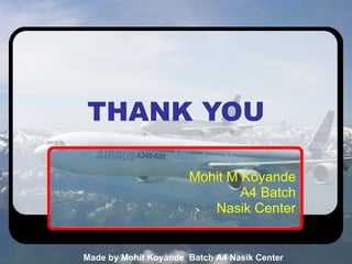 THANK YOU Mohit M Koyande A4 Batch Nasik Center 