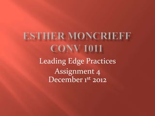 Leading Edge Practices
    Assignment 4
  December 1st 2012
 