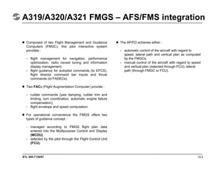 STL 945.7136/97 10.21
A319/A320/A321 FMGS – autothrust function
Autothrust (A/THR) is part of FMGC
No mechanical linkage b...