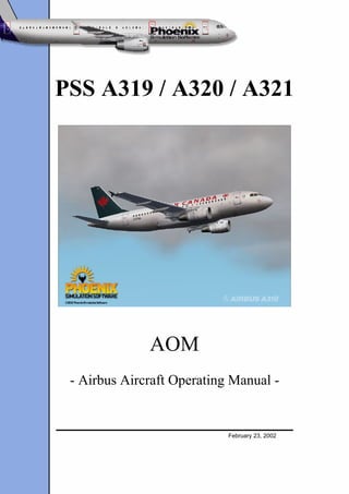 PSS A319 / A320 / A321




              AOM
 - Airbus Aircraft Operating Manual -


                            February 23, 2002
 