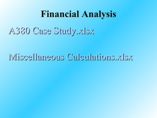 Financial Analysis A380 Case Study.xlsx Miscellaneous Calculations.xlsx 