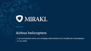 Airbus helicopters
L’accord parfait entre une stratégie aftermarket et le modèle de marketplace
17 Juin 2020
 