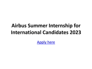 Airbus Summer Internship for
International Candidates 2023
Apply here
 