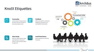 KnolX Etiquettes
Punctuality
Join the session 5 minutes prior to
the session start time. We start on
time and conclude on ...