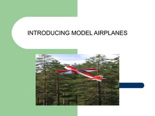 INTRODUCING MODEL AIRPLANES   
