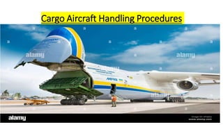 Cargo Aircraft Handling Procedures
 
