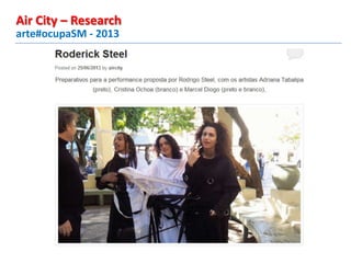 arte#ocupaSM - 2013
Air City – Research
 