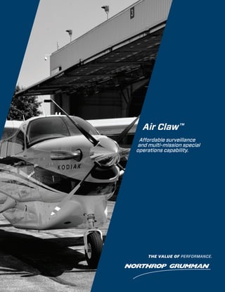 Air Claw      TM




 Affordable surveillance
and multi-mission special
operations capability.
 
