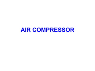 AIR COMPRESSOR
 