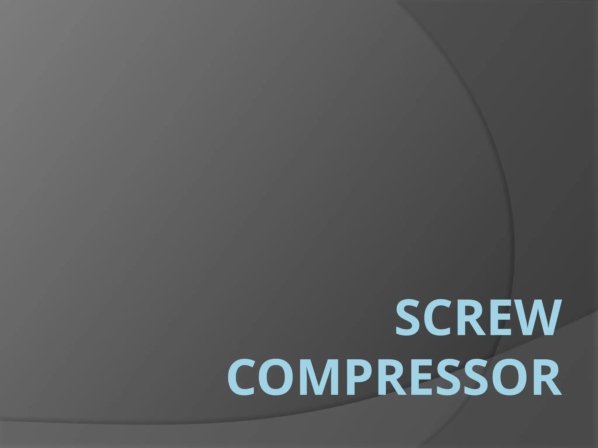 SCREW
COMPRESSOR
 