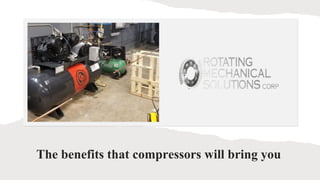 The benefits that compressors will bring you
 