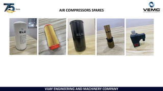 VIJAY ENGINEERING AND MACHINERY COMPANY
AIR COMPRESSORS SPARES
 