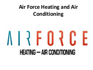 Air Force Heating and Air
Conditioning
 