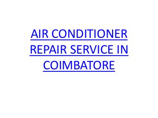 AIR CONDITIONER
REPAIR SERVICE IN
COIMBATORE
 