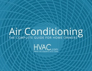 Air ConditioningTHE COMPLETE GUIDE FOR HOME OWNERS
 