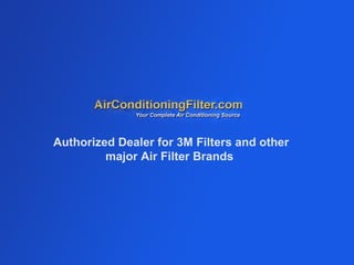 Authorized Dealer for 3M Filters and other major Air Filter Brands   
