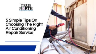 5 Simple Tips On
Choosing The Right
Air Conditioning
Repair Service
 