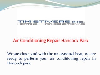 Air Conditioning Repair Hancock Park
We are close, and with the un seasonal heat, we are
ready to perform your air conditioning repair in
Hancock park.
 
