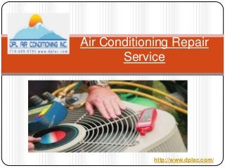 Air Conditioning Repair
Service
http://www.dplac.com/
 