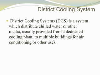 Why It Is Environmental Friendly ?
District cooling helps the
environment by increasing energy
efficiency and reducing
env...