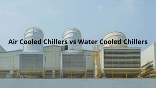 Air Cooled Chillers vs Water Cooled Chillers
 