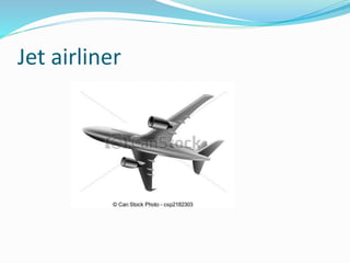 Jet airliner
 