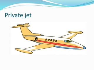 Private jet
 
