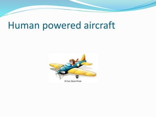 Human powered aircraft
 