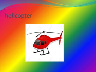 helicopter
 