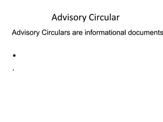 Advisory Circular

Advisory Circulars are informational documents

•
•

 
