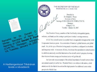 Remarks by Dr. Donald C. Winter, Secretary of Navy — Naming of USS  Gerald R. Ford  (CVN-78), Pentagon, Arlington, VA, Tuesday, January 16, 2007. A Haditengerészet Titkárának levele a névadásról. 