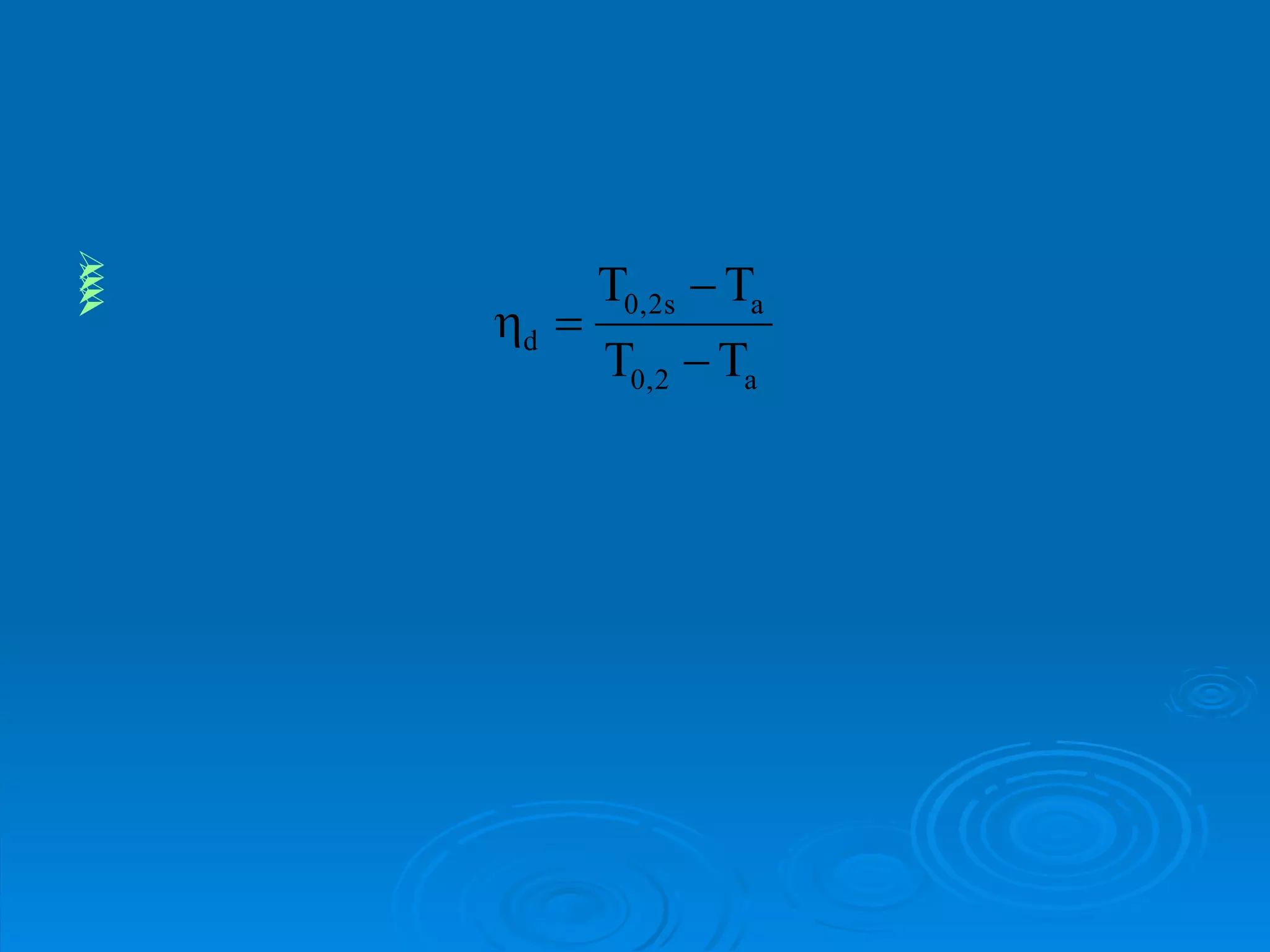 Definition of component efficiencies E.g. diffuser Relates actual total temperature increase to an isentropic temperature increase The isentropic temperature can be related to the total pressure using isentropic relations  The total pressure distribution is determined from front to back. Each stage has an effiiciency like this. 